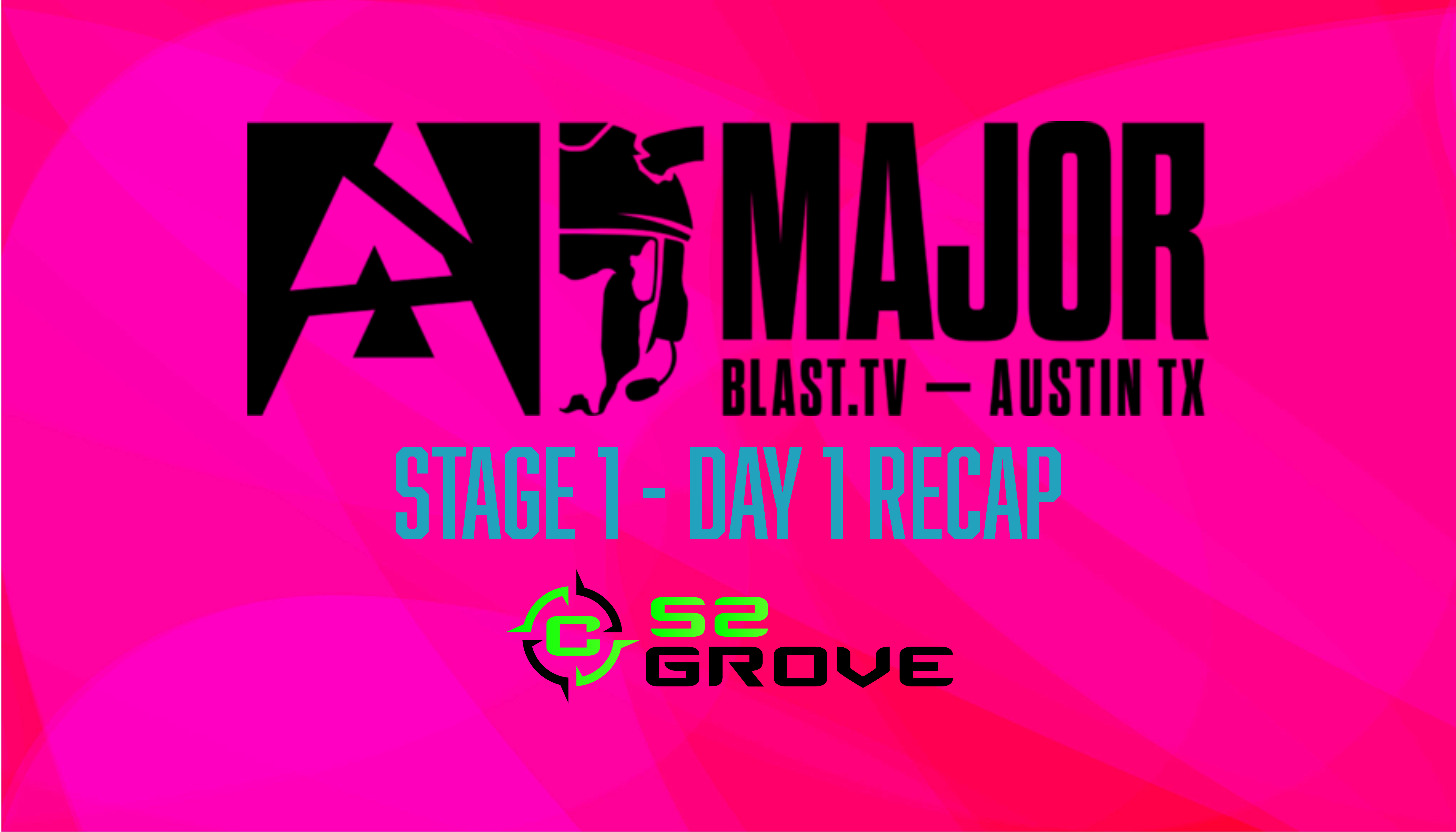 BLAST Austin Major Stage 1 – Day 1 Recap!