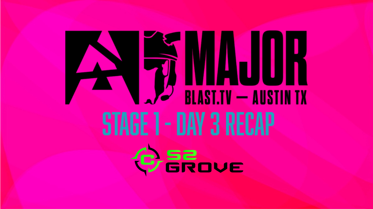 BLAST Austin Major Stage 1 – Day 3 Recap!